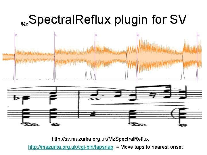Mz Spectral. Reflux plugin for SV http: //sv. mazurka. org. uk/Mz. Spectral. Reflux http: Mz Spectral. Reflux plugin for SV http: //sv. mazurka. org. uk/Mz. Spectral. Reflux http: