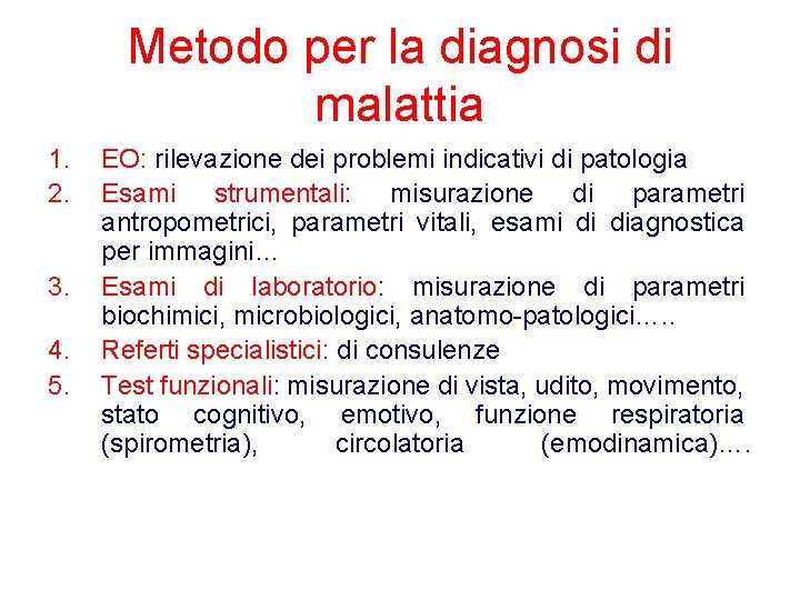 Metodo per la diagnosi di malattia 1. 2. 3. 4. 5. EO: rilevazione dei Metodo per la diagnosi di malattia 1. 2. 3. 4. 5. EO: rilevazione dei