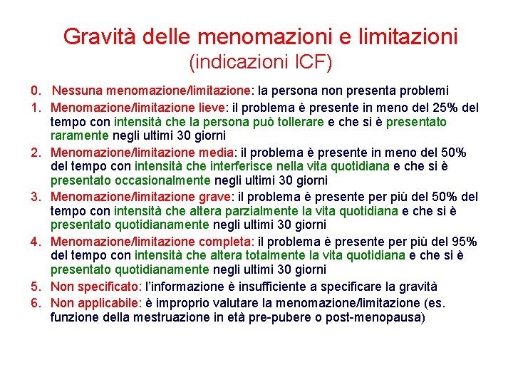 Gravità delle menomazioni e limitazioni (indicazioni ICF) 0. Nessuna menomazione/limitazione: la persona non presenta Gravità delle menomazioni e limitazioni (indicazioni ICF) 0. Nessuna menomazione/limitazione: la persona non presenta