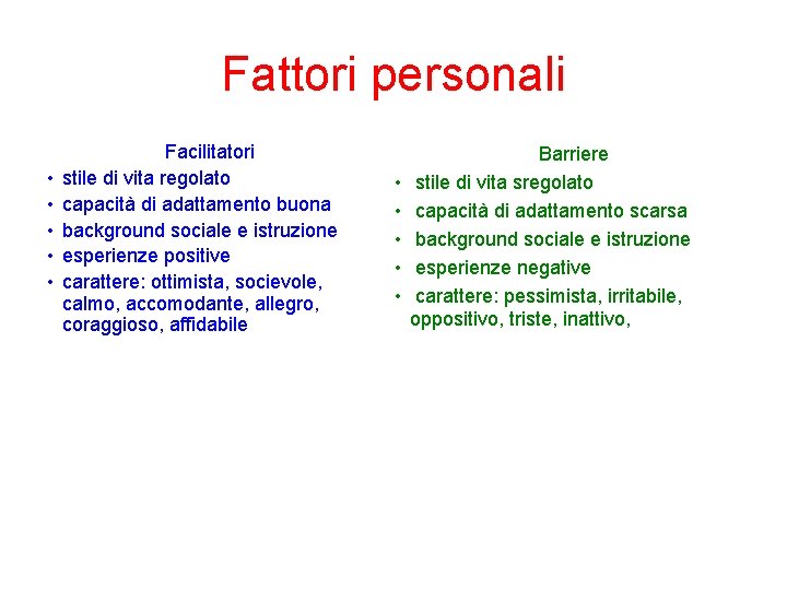 Fattori personali • • • Facilitatori stile di vita regolato capacità di adattamento buona Fattori personali • • • Facilitatori stile di vita regolato capacità di adattamento buona
