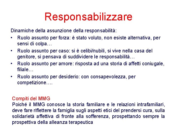 Responsabilizzare Dinamiche della assunzione della responsabilità: • Ruolo assunto per forza: è stato voluto, Responsabilizzare Dinamiche della assunzione della responsabilità: • Ruolo assunto per forza: è stato voluto,