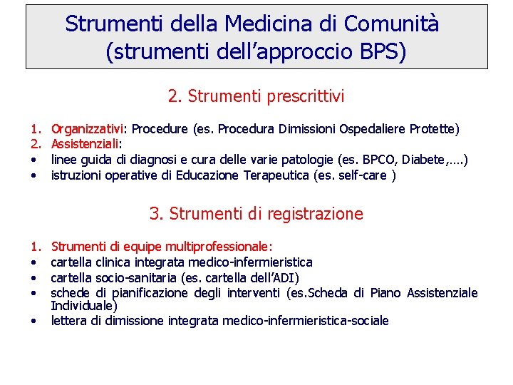 Strumenti della Medicina di Comunità (strumenti dell’approccio BPS) 2. Strumenti prescrittivi 1. 2. • Strumenti della Medicina di Comunità (strumenti dell’approccio BPS) 2. Strumenti prescrittivi 1. 2. •