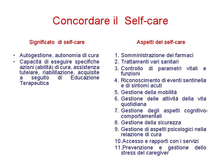 Concordare il Self-care Significato di self-care Aspetti del self-care • Autogestione, autonomia di cura Concordare il Self-care Significato di self-care Aspetti del self-care • Autogestione, autonomia di cura