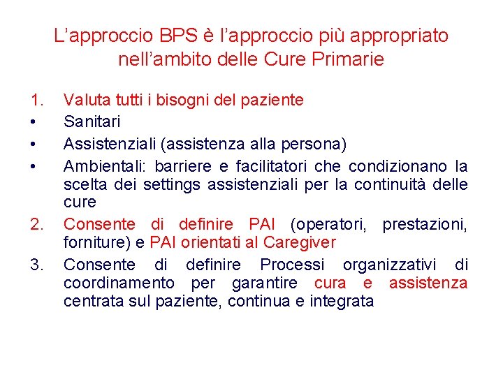 L’approccio BPS è l’approccio più appropriato nell’ambito delle Cure Primarie 1. • • • L’approccio BPS è l’approccio più appropriato nell’ambito delle Cure Primarie 1. • • •