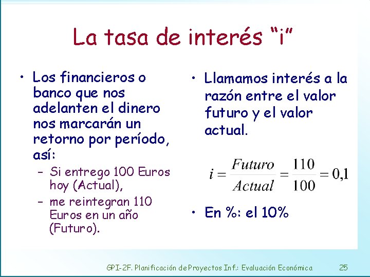 La tasa de interés “i” • Los financieros o banco que nos adelanten el