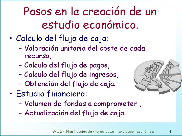 Pasos en la creación de un estudio económico. • Calculo del flujo de caja: