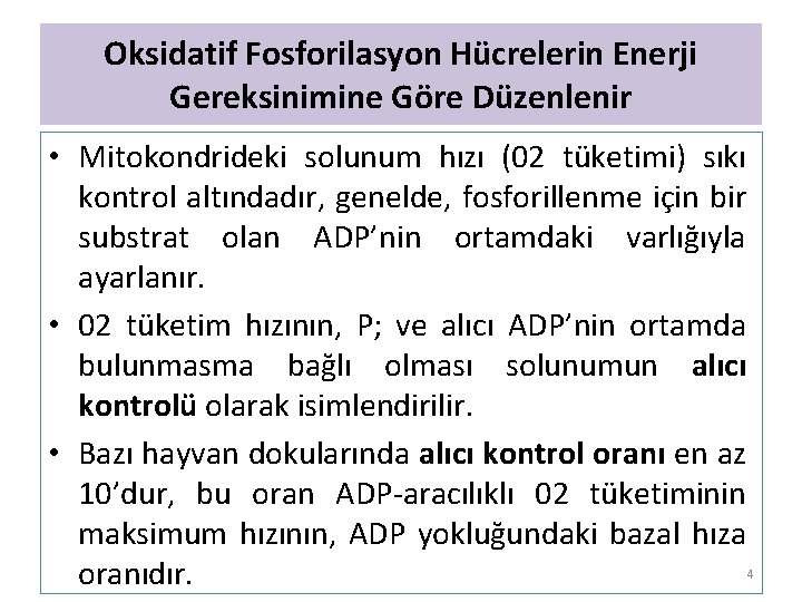 Oksidatif Fosforilasyon Hücrelerin Enerji Gereksinimine Göre Düzenlenir • Mitokondrideki solunum hızı (02 tüketimi) sıkı