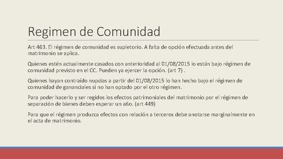 Regimen de Comunidad Art 463. El régimen de comunidad es supletorio. A falta de