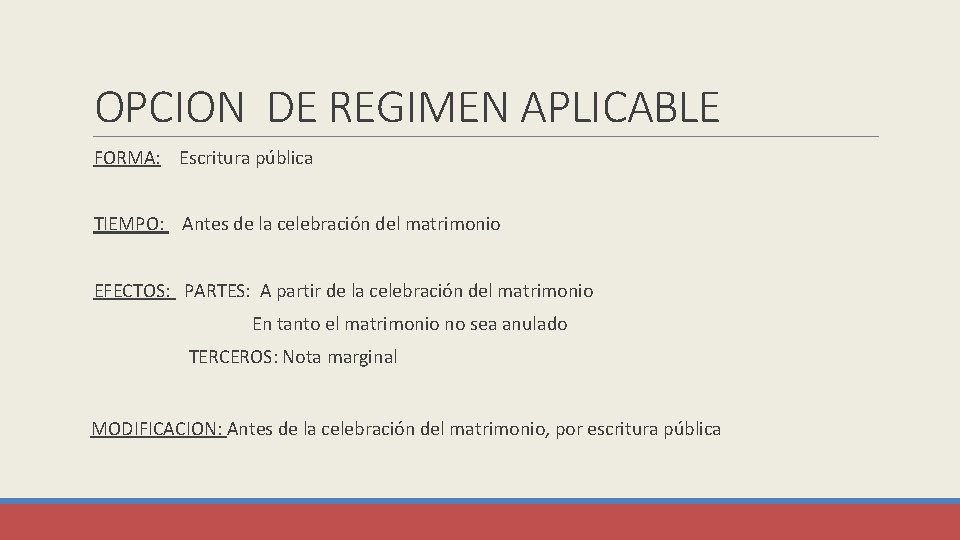 OPCION DE REGIMEN APLICABLE FORMA: Escritura pública TIEMPO: Antes de la celebración del matrimonio