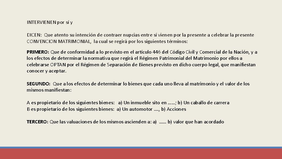 INTERVIENEN por sí y DICEN: Que atento su intención de contraer nupcias entre sí