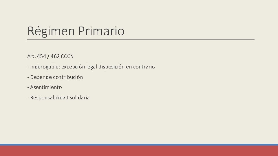 Régimen Primario Art. 454 / 462 CCCN - Inderogable: excepción legal disposición en contrario Régimen Primario Art. 454 / 462 CCCN - Inderogable: excepción legal disposición en contrario