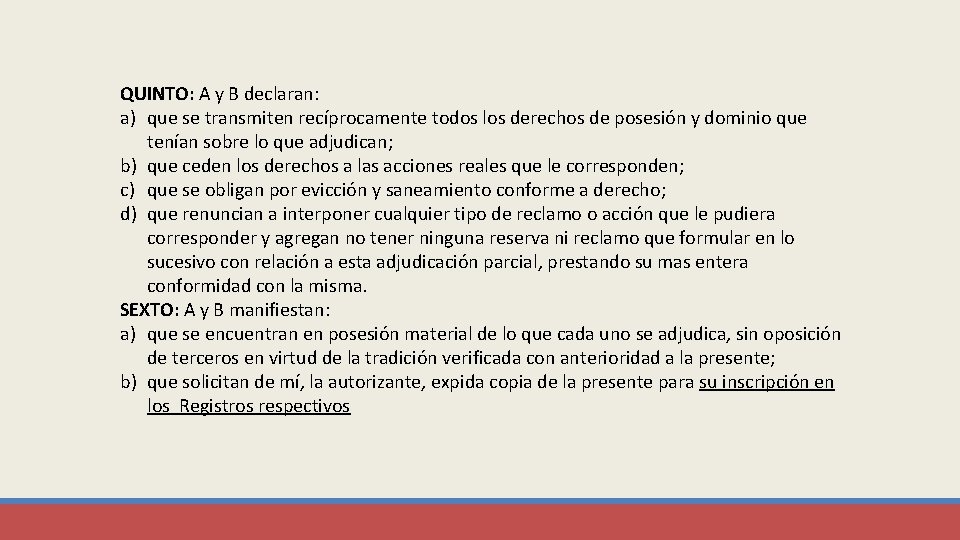 QUINTO: A y B declaran: a) que se transmiten recíprocamente todos los derechos de QUINTO: A y B declaran: a) que se transmiten recíprocamente todos los derechos de