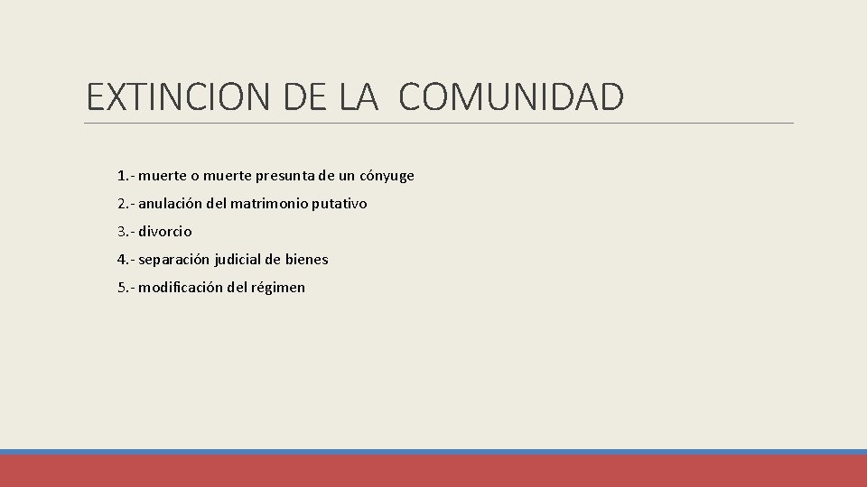 EXTINCION DE LA COMUNIDAD 1. - muerte o muerte presunta de un cónyuge 2. EXTINCION DE LA COMUNIDAD 1. - muerte o muerte presunta de un cónyuge 2.