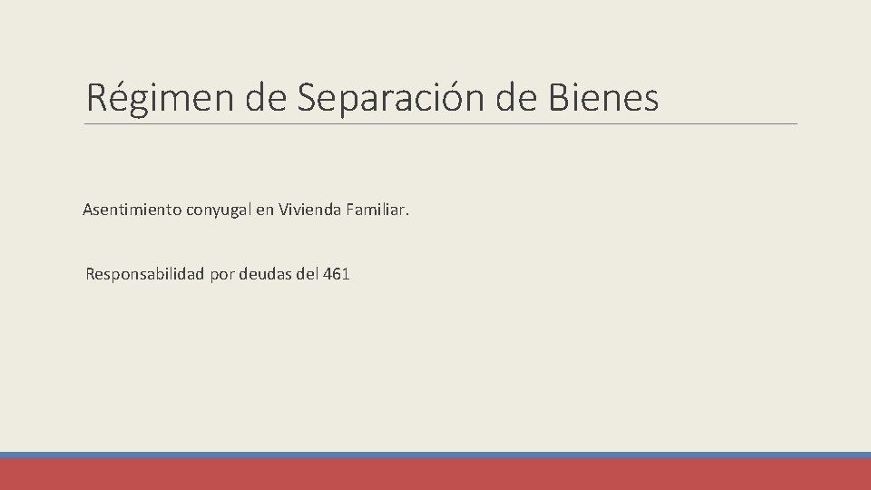 Régimen de Separación de Bienes Asentimiento conyugal en Vivienda Familiar. Responsabilidad por deudas del