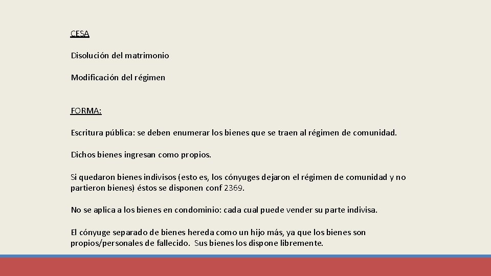 CESA Disolución del matrimonio Modificación del régimen FORMA: Escritura pública: se deben enumerar los