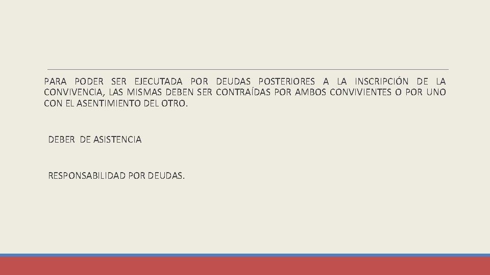 PARA PODER SER EJECUTADA POR DEUDAS POSTERIORES A LA INSCRIPCIÓN DE LA CONVIVENCIA, LAS