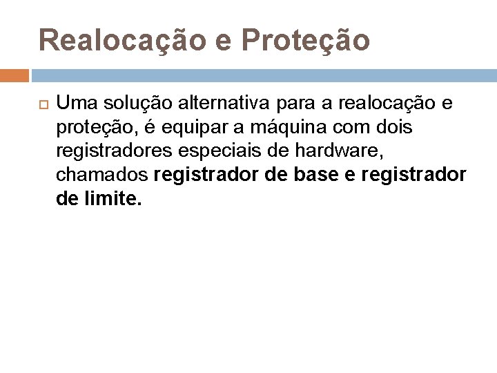 Realocação e Proteção Uma solução alternativa para a realocação e proteção, é equipar a