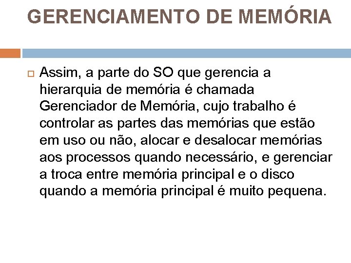 GERENCIAMENTO DE MEMÓRIA Assim, a parte do SO que gerencia a hierarquia de memória