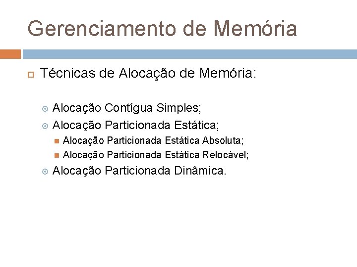 Gerenciamento de Memória Técnicas de Alocação de Memória: Alocação Contígua Simples; Alocação Particionada Estática;