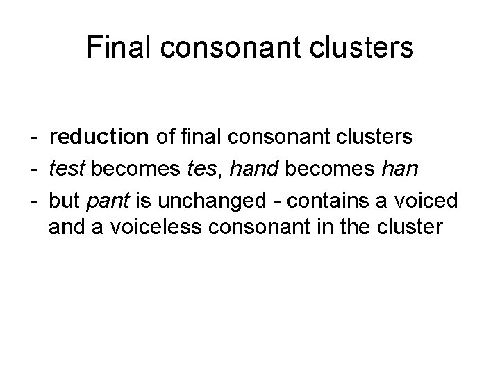 Final consonant clusters - reduction of final consonant clusters - test becomes tes, hand