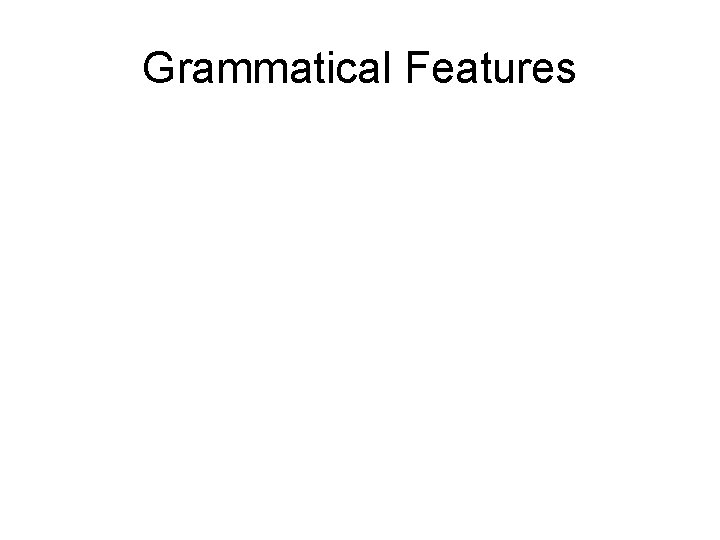 Grammatical Features 