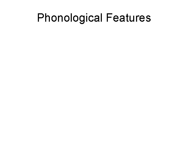 Phonological Features 