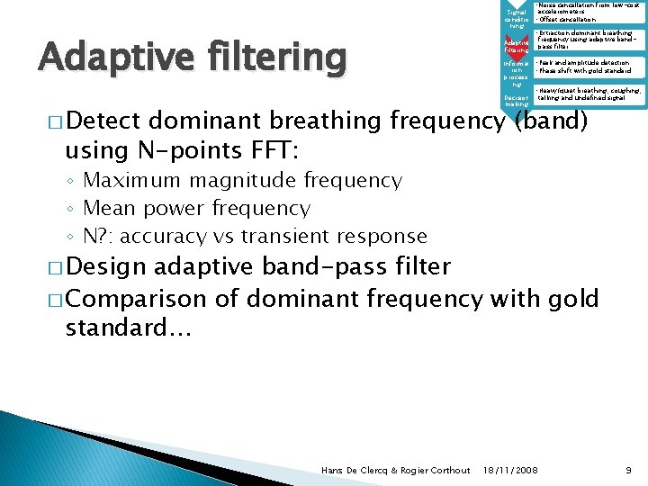 Adaptive filtering � Detect • Noise cancellation from low-cost accelerometers Signal conditio • Offset