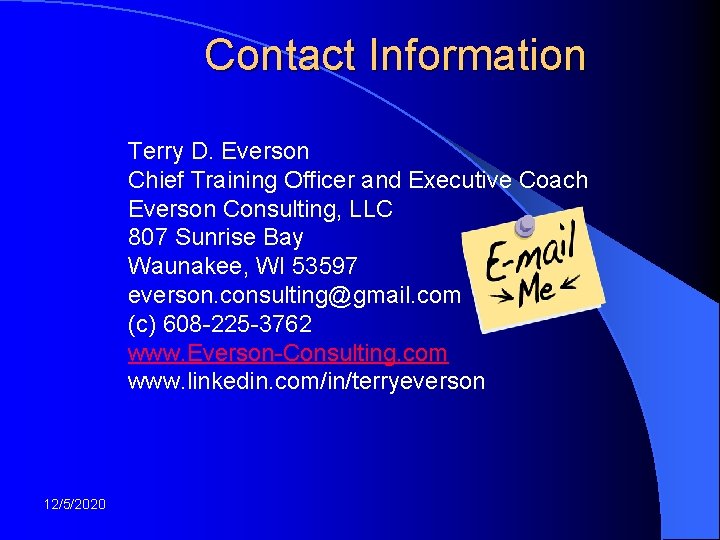 Contact Information Terry D. Everson Chief Training Officer and Executive Coach Everson Consulting, LLC