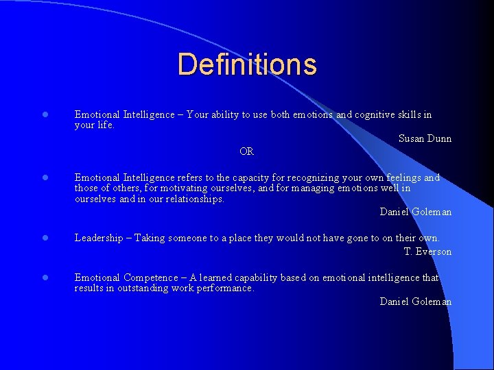 Definitions l Emotional Intelligence – Your ability to use both emotions and cognitive skills