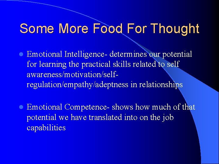 Some More Food For Thought l Emotional Intelligence- determines our potential for learning the