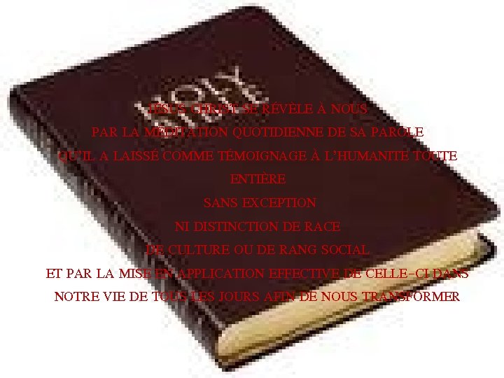JÉSUS CHRIST SE RÉVÈLE À NOUS PAR LA MÉDITATION QUOTIDIENNE DE SA PAROLE QU’IL
