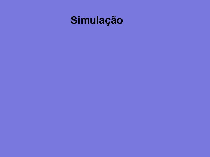Simulação Simulação