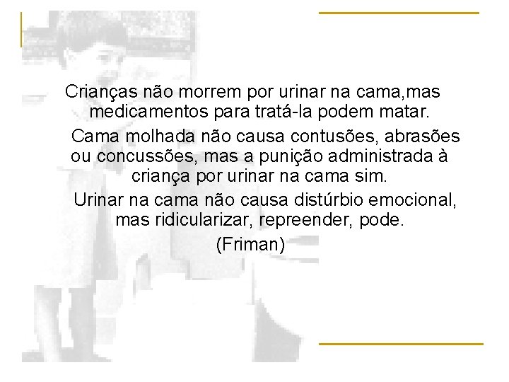 Crianças não morrem por urinar na cama, mas medicamentos para tratá-la podem matar. Cama