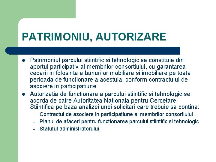 PATRIMONIU, AUTORIZARE l l Patrimoniul parcului stiintific si tehnologic se constituie din aportul participativ