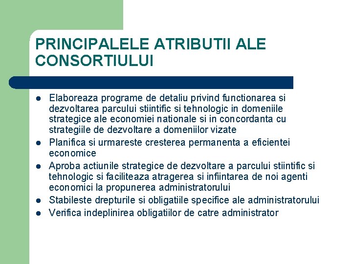 PRINCIPALELE ATRIBUTII ALE CONSORTIULUI l l l Elaboreaza programe de detaliu privind functionarea si