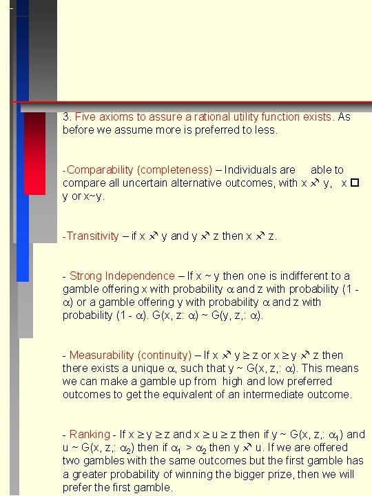 3. Five axioms to assure a rational utility function exists. As before we assume