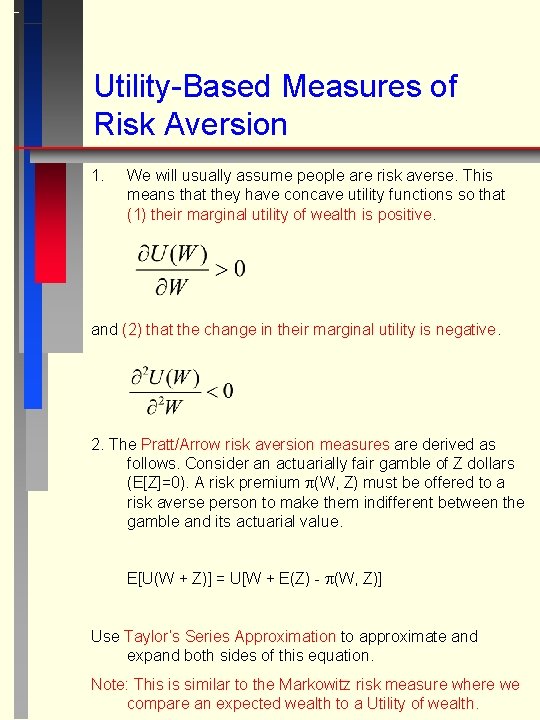 Utility-Based Measures of Risk Aversion 1. We will usually assume people are risk averse.