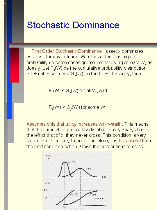 Stochastic Dominance 1. First-Order Stochastic Dominance - asset x dominates asset y if for