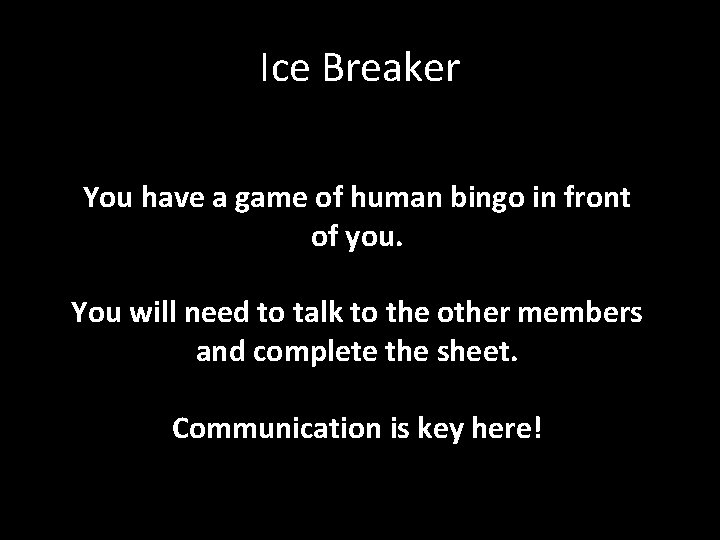 Ice Breaker You have a game of human bingo in front of you. You