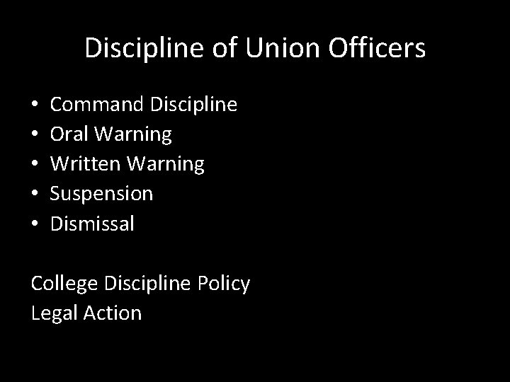 Discipline of Union Officers • • • Command Discipline Oral Warning Written Warning Suspension