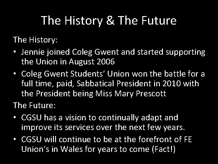 The History & The Future The History: • Jennie joined Coleg Gwent and started