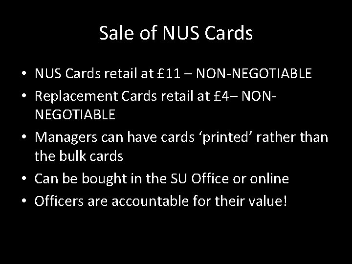 Sale of NUS Cards • NUS Cards retail at £ 11 – NON-NEGOTIABLE •