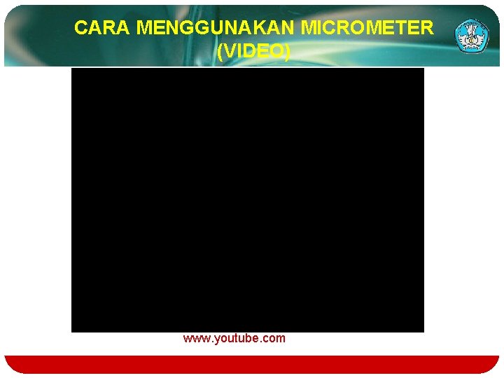 CARA MENGGUNAKAN MICROMETER (VIDEO) www. youtube. com 