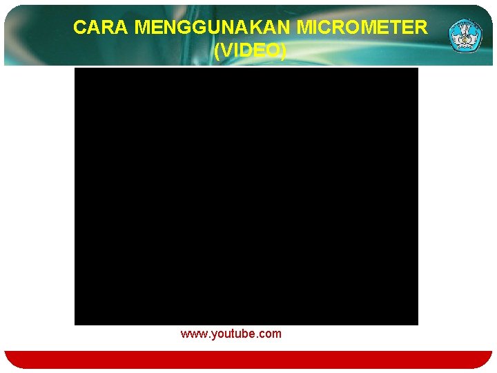 CARA MENGGUNAKAN MICROMETER (VIDEO) www. youtube. com 