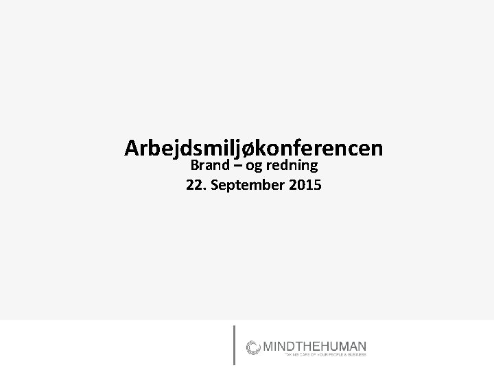  Arbejdsmiljøkonferencen Brand – og redning 22. September 2015 