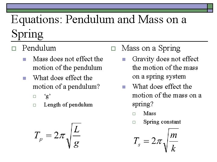 Equations: Pendulum and Mass on a Spring o Pendulum n n Mass does not