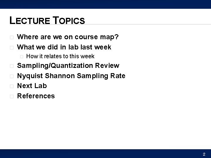 LECTURE TOPICS � � Where are we on course map? What we did in