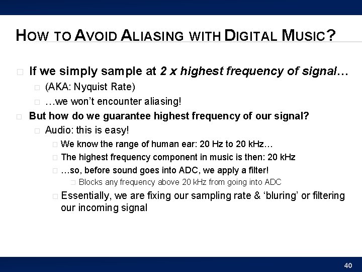 HOW TO AVOID ALIASING WITH DIGITAL MUSIC? � If we simply sample at 2