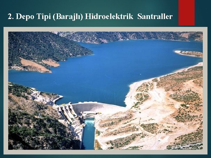 2. Depo Tipi (Barajlı) Hidroelektrik Santraller 