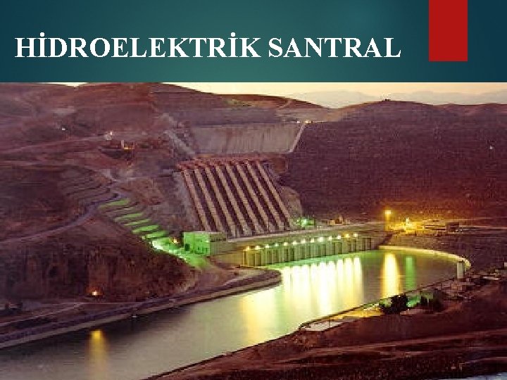 HİDROELEKTRİK SANTRAL 